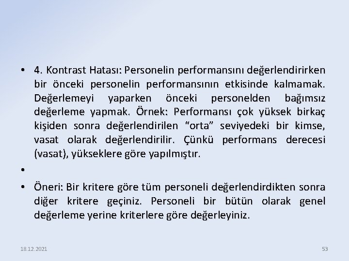  • 4. Kontrast Hatası: Personelin performansını değerlendirirken bir önceki personelin performansının etkisinde kalmamak.