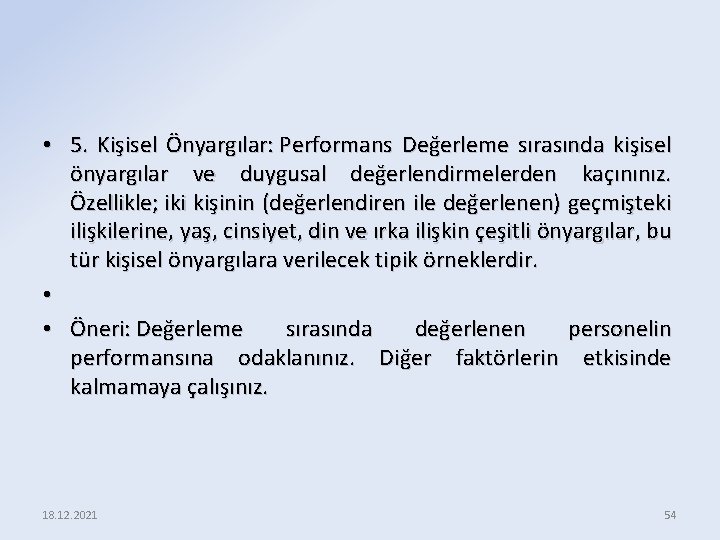  • 5. Kişisel Önyargılar: Performans Değerleme sırasında kişisel önyargılar ve duygusal değerlendirmelerden kaçınınız.