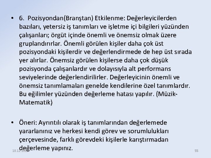  • 6. Pozisyondan(Branştan) Etkilenme: Değerleyicilerden bazıları, yetersiz iş tanımları ve işletme içi bilgileri