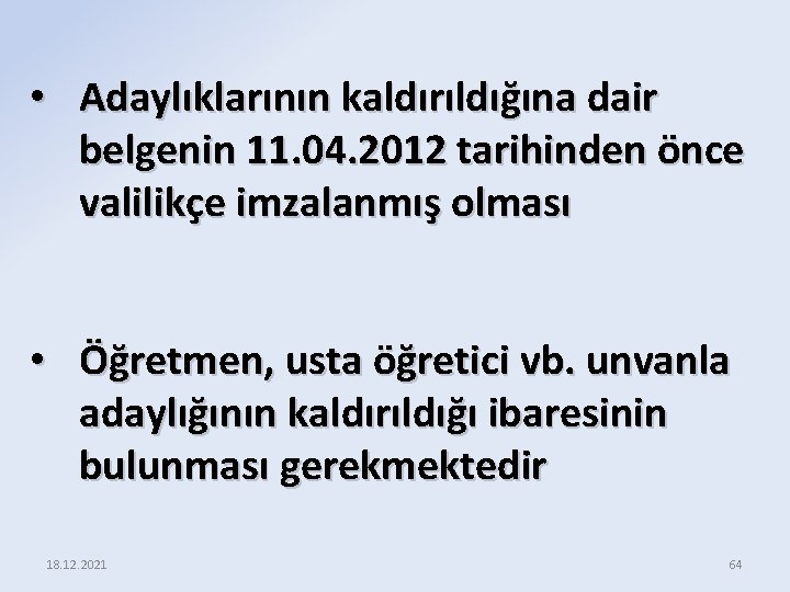  • Adaylıklarının kaldırıldığına dair belgenin 11. 04. 2012 tarihinden önce valilikçe imzalanmış olması