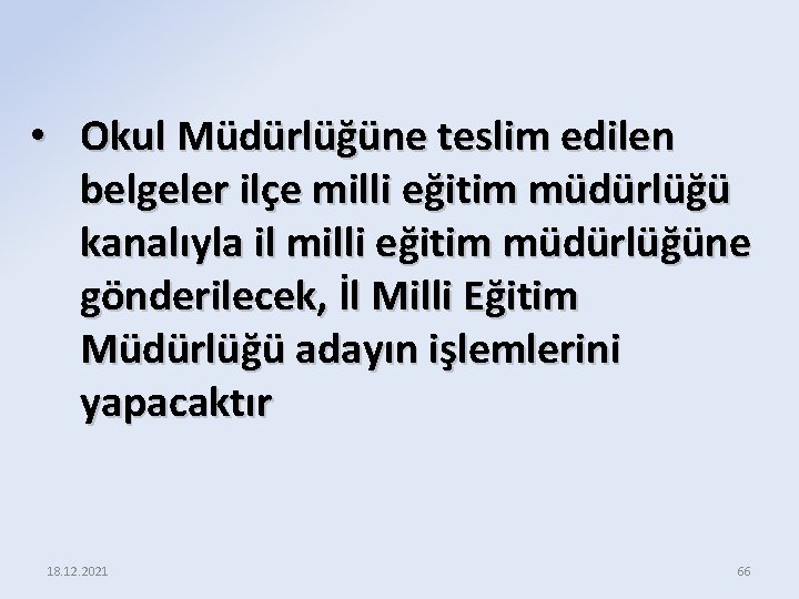  • Okul Müdürlüğüne teslim edilen belgeler ilçe milli eğitim müdürlüğü kanalıyla il milli