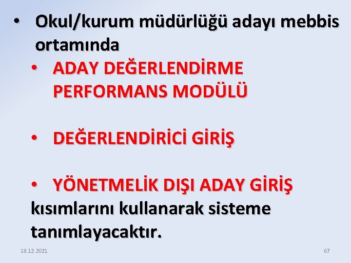  • Okul/kurum müdürlüğü adayı mebbis ortamında • ADAY DEĞERLENDİRME PERFORMANS MODÜLÜ • DEĞERLENDİRİCİ