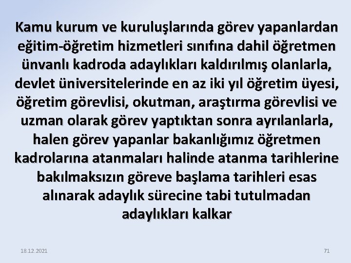 Kamu kurum ve kuruluşlarında görev yapanlardan eğitim-öğretim hizmetleri sınıfına dahil öğretmen ünvanlı kadroda adaylıkları