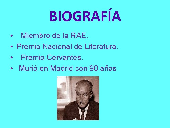 BIOGRAFÍA • Miembro de la RAE. • Premio Nacional de Literatura. • Premio Cervantes.