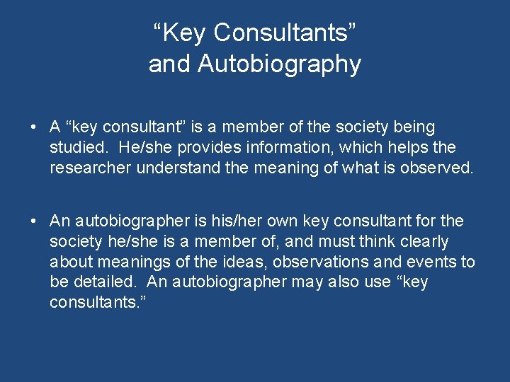 “Key Consultants” and Autobiography • A “key consultant” is a member of the society