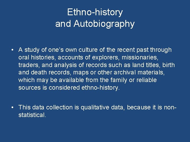 Ethno-history and Autobiography • A study of one’s own culture of the recent past