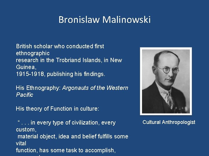Bronislaw Malinowski British scholar who conducted first ethnographic research in the Trobriand Islands, in