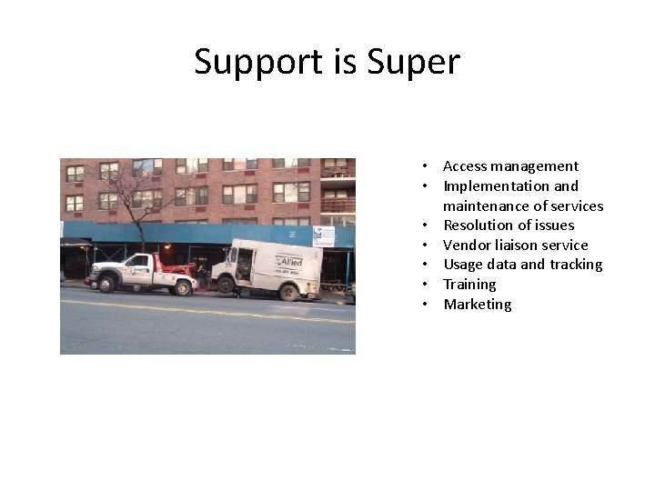 Support is Super • Access management • Implementation and maintenance of services • Resolution