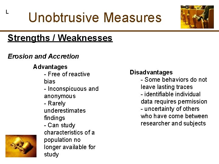 L Unobtrusive Measures Strengths / Weaknesses Erosion and Accretion Advantages - Free of reactive