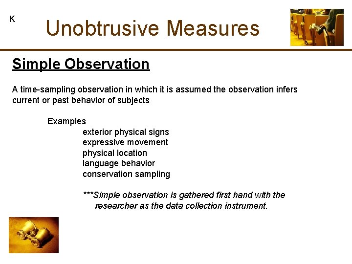K Unobtrusive Measures Simple Observation A time-sampling observation in which it is assumed the