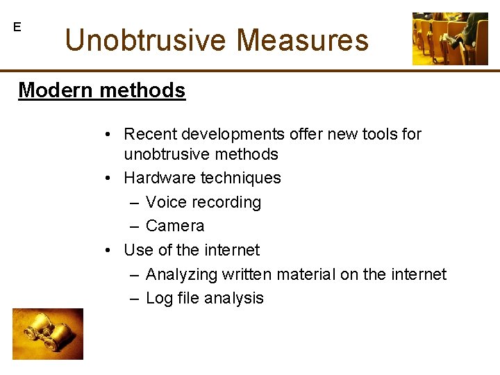 E Unobtrusive Measures Modern methods • Recent developments offer new tools for unobtrusive methods E Unobtrusive Measures Modern methods • Recent developments offer new tools for unobtrusive methods