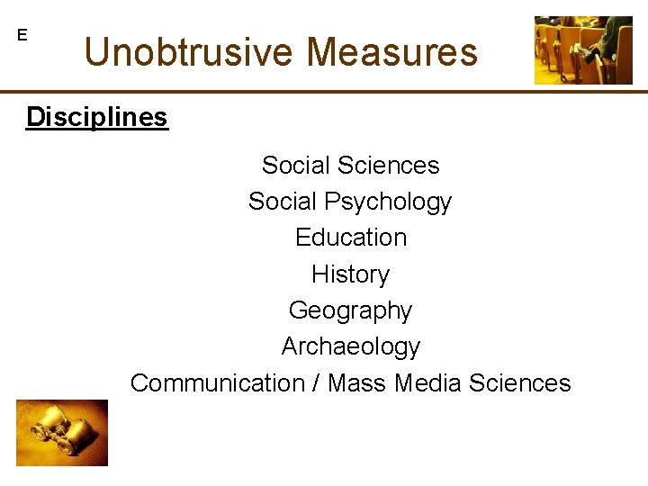 E Unobtrusive Measures Disciplines Social Sciences Social Psychology Education History Geography Archaeology Communication /