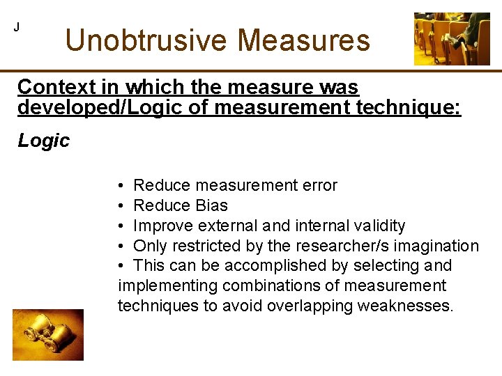 J Unobtrusive Measures Context in which the measure was developed/Logic of measurement technique: Logic J Unobtrusive Measures Context in which the measure was developed/Logic of measurement technique: Logic