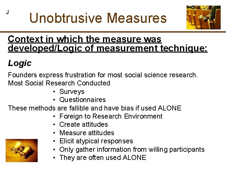 J Unobtrusive Measures Context in which the measure was developed/Logic of measurement technique: Logic