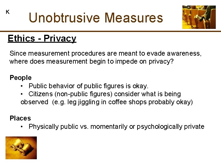 K Unobtrusive Measures Ethics - Privacy Since measurement procedures are meant to evade awareness,