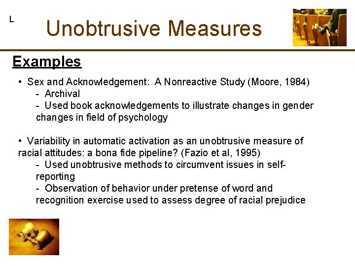 L Unobtrusive Measures Examples • Sex and Acknowledgement: A Nonreactive Study (Moore, 1984) -