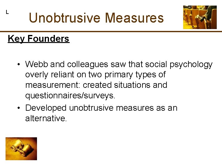 L Unobtrusive Measures Key Founders • Webb and colleagues saw that social psychology overly L Unobtrusive Measures Key Founders • Webb and colleagues saw that social psychology overly