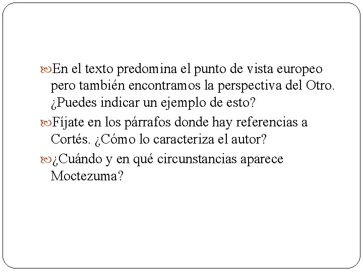  En el texto predomina el punto de vista europeo pero también encontramos la