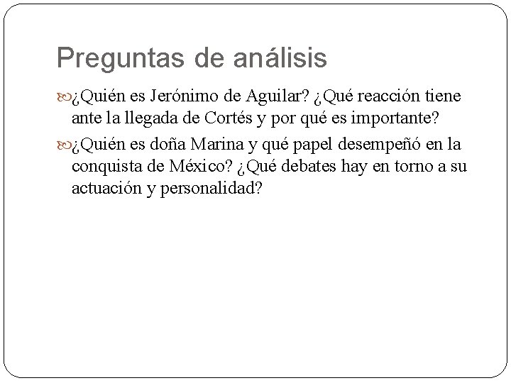 Preguntas de análisis ¿Quién es Jerónimo de Aguilar? ¿Qué reacción tiene ante la llegada