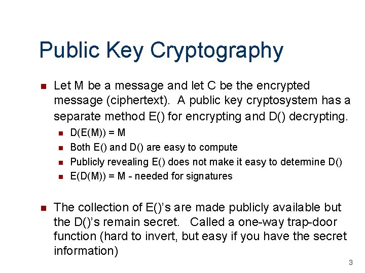 Public Key Cryptography n Let M be a message and let C be the