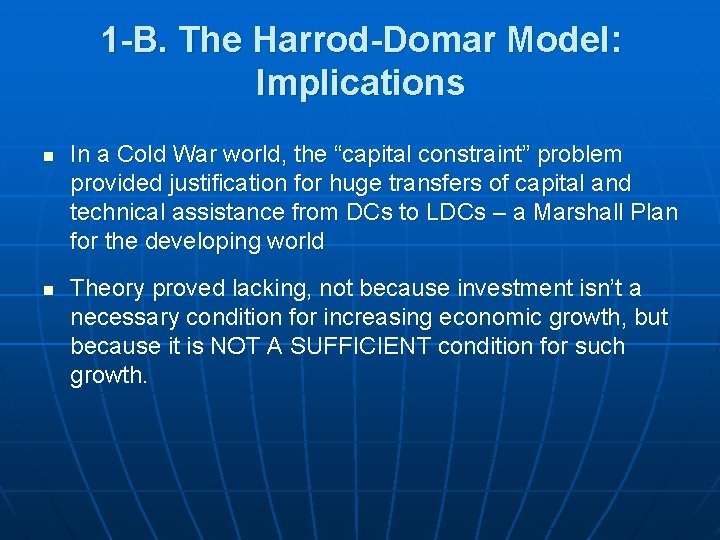 1 -B. The Harrod-Domar Model: Implications n n In a Cold War world, the
