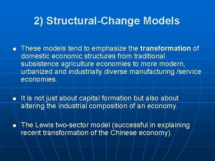 2) Structural-Change Models n n n These models tend to emphasize the transformation of