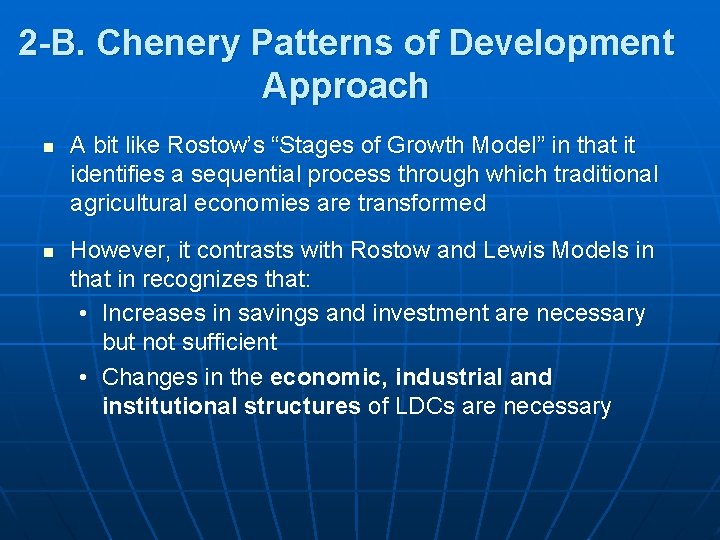 2 -B. Chenery Patterns of Development Approach n n A bit like Rostow’s “Stages