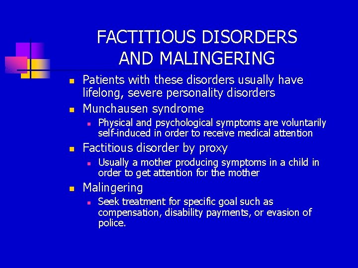 FACTITIOUS DISORDERS AND MALINGERING n n Patients with these disorders usually have lifelong, severe
