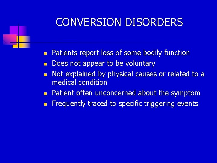 CONVERSION DISORDERS n n n Patients report loss of some bodily function Does not