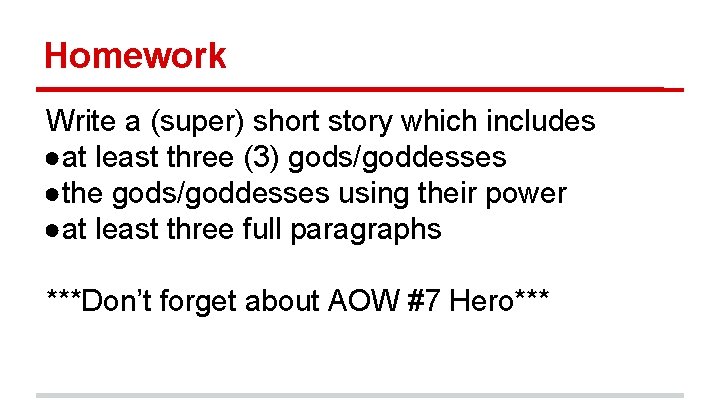 Homework Write a (super) short story which includes ●at least three (3) gods/goddesses ●the