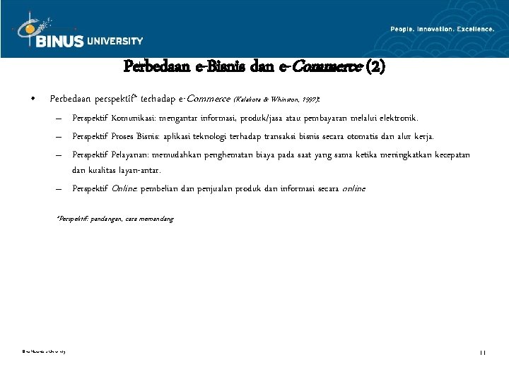 Perbedaan e-Bisnis dan e-Commerce (2) • Perbedaan perspektif* terhadap e-Commerce (Kalakota & Whinston, 1997):