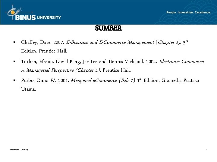 SUMBER • Chaffey, Dave. 2007. E-Business and E-Commerce Management (Chapter 1). 3 rd Edition.