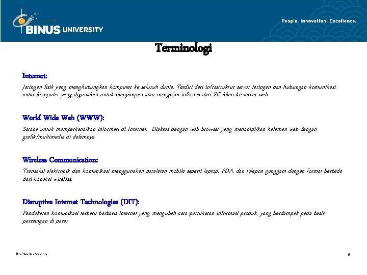 Terminologi Internet: Jaringan fisik yang menghubungkan komputer ke seluruh dunia. Terdiri dari infrastruktur server