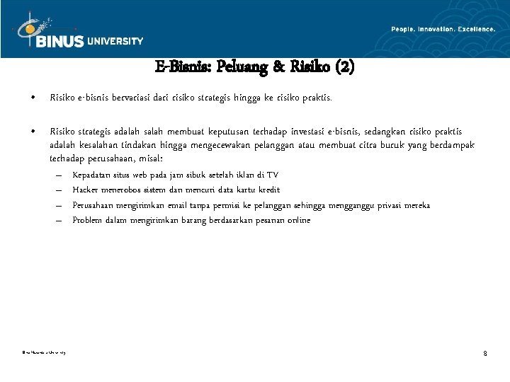 E-Bisnis: Peluang & Risiko (2) • Risiko e-bisnis bervariasi dari risiko strategis hingga ke