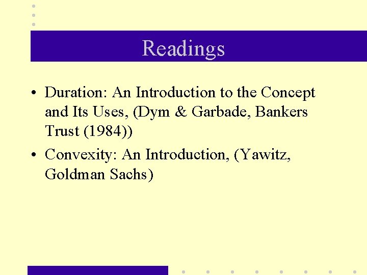 Readings • Duration: An Introduction to the Concept and Its Uses, (Dym & Garbade,