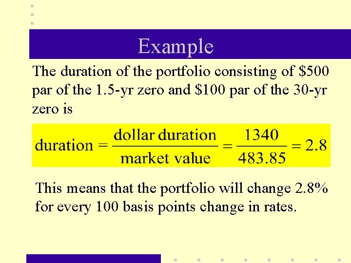 Example The duration of the portfolio consisting of $500 par of the 1. 5