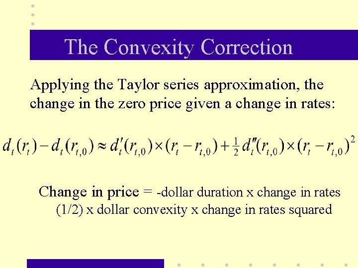 The Convexity Correction Applying the Taylor series approximation, the change in the zero price