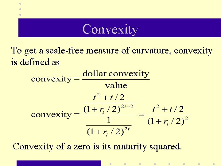 Convexity To get a scale-free measure of curvature, convexity is defined as Convexity of