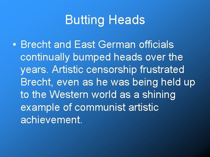 Butting Heads • Brecht and East German officials continually bumped heads over the years.