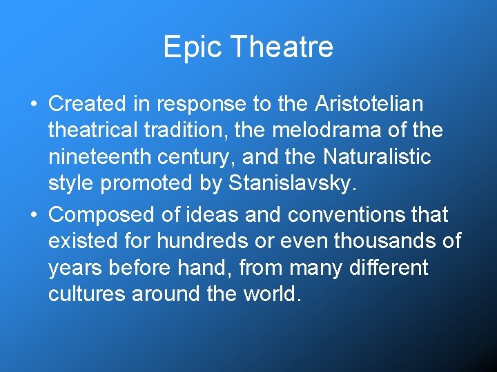 Epic Theatre • Created in response to the Aristotelian theatrical tradition, the melodrama of