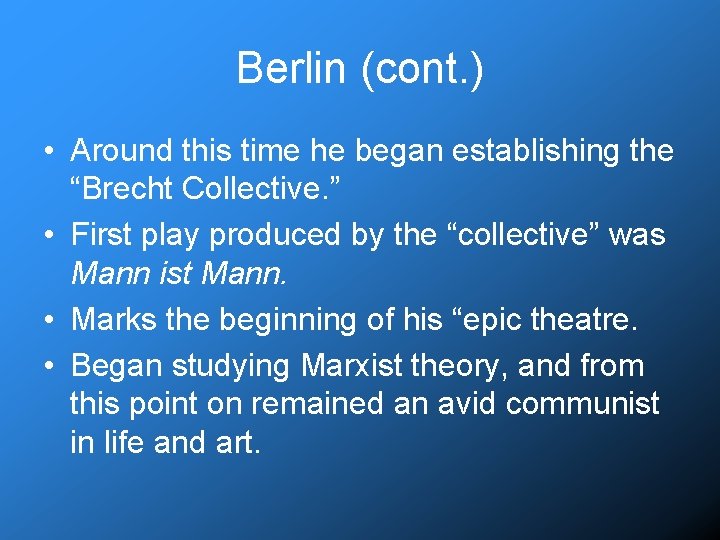 Berlin (cont. ) • Around this time he began establishing the “Brecht Collective. ”