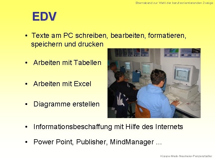 Elternabend zur Wahl der berufsorientierenden Zweige EDV • Texte am PC schreiben, bearbeiten, formatieren,