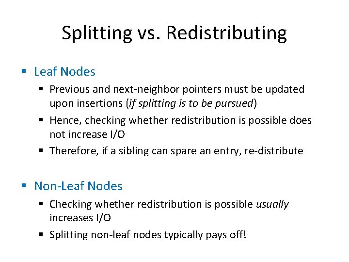 Splitting vs. Redistributing § Leaf Nodes § Previous and next-neighbor pointers must be updated