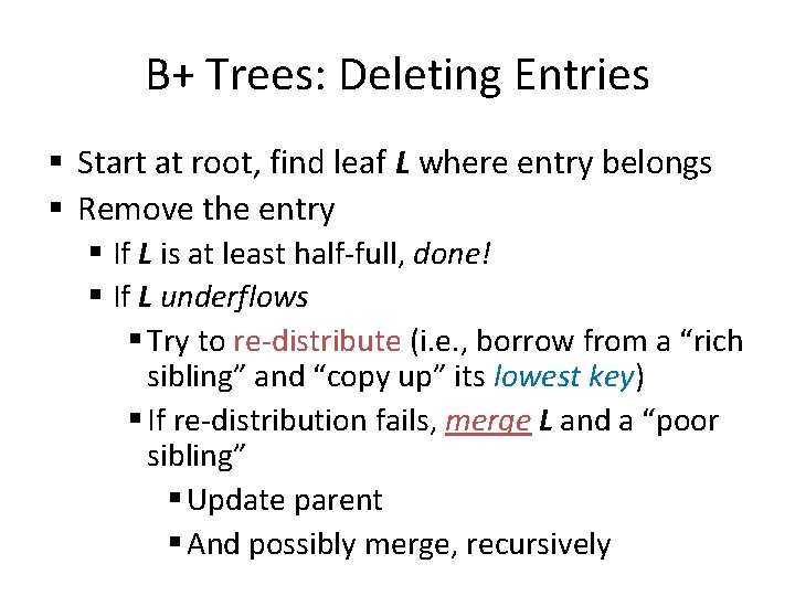 B+ Trees: Deleting Entries § Start at root, find leaf L where entry belongs