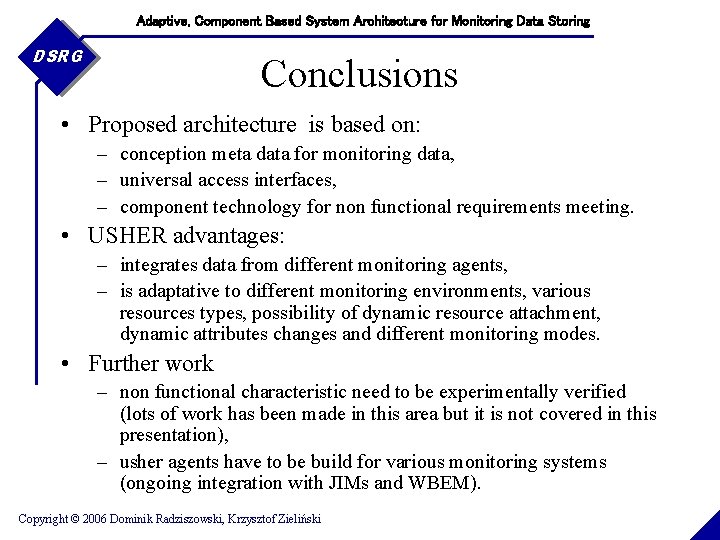 Adaptive, Component Based System Architecture for Monitoring Data Storing DSRG Conclusions • Proposed architecture