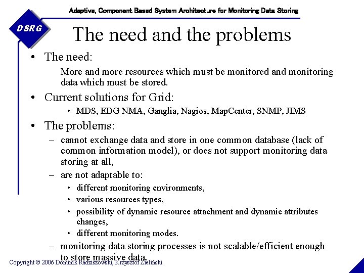 Adaptive, Component Based System Architecture for Monitoring Data Storing DSRG The need and the