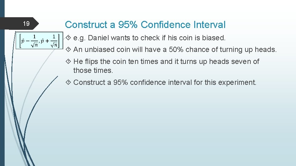 19 Construct a 95% Confidence Interval e. g. Daniel wants to check if his