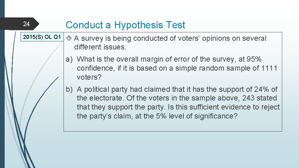 24 Conduct a Hypothesis Test 2015(S) OL Q 1 A survey is being conducted