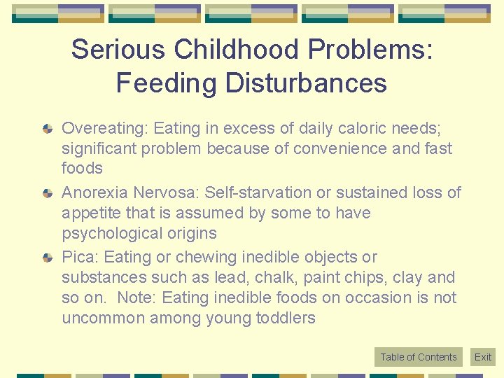 Serious Childhood Problems: Feeding Disturbances Overeating: Eating in excess of daily caloric needs; significant