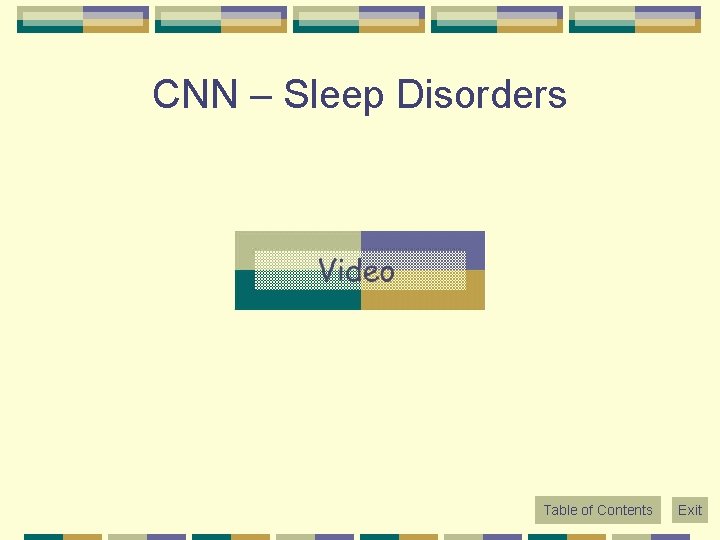 CNN – Sleep Disorders Table of Contents Exit 